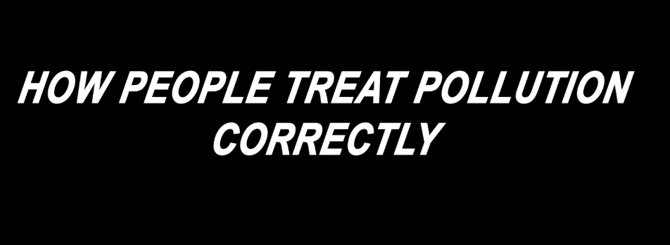 How People Treat Pollution Correctly