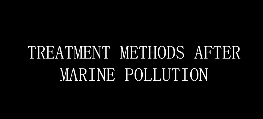 Treatment methods after marine pollution