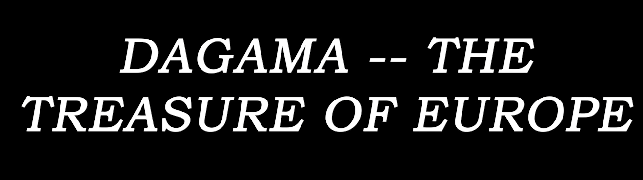 Dagama -- the Treasure of Europe.