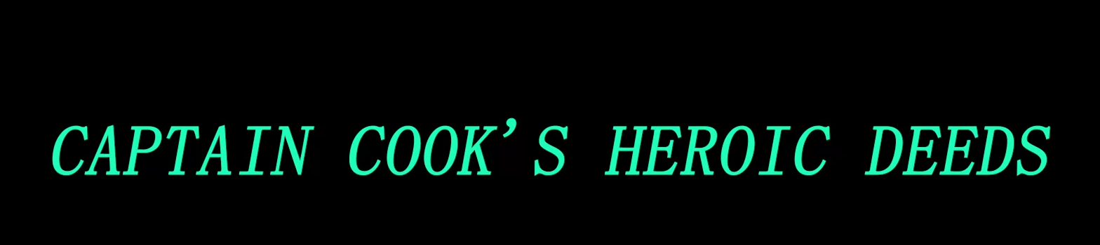 Captain Cook's heroic deeds