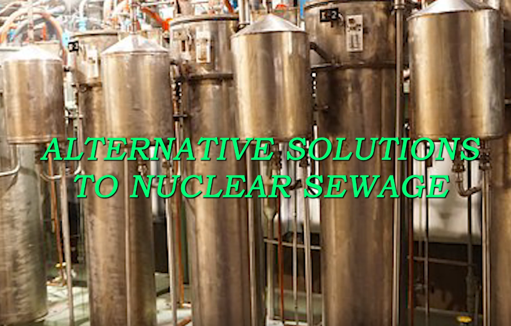 Alternative solutions to nuclear sewage